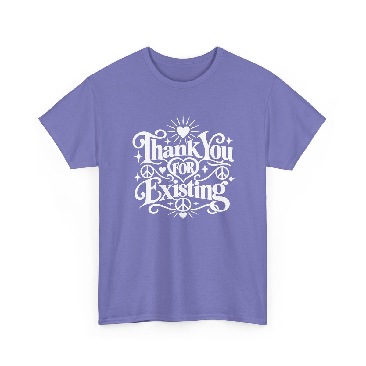 Thank You For Existing T-Shirt ∞