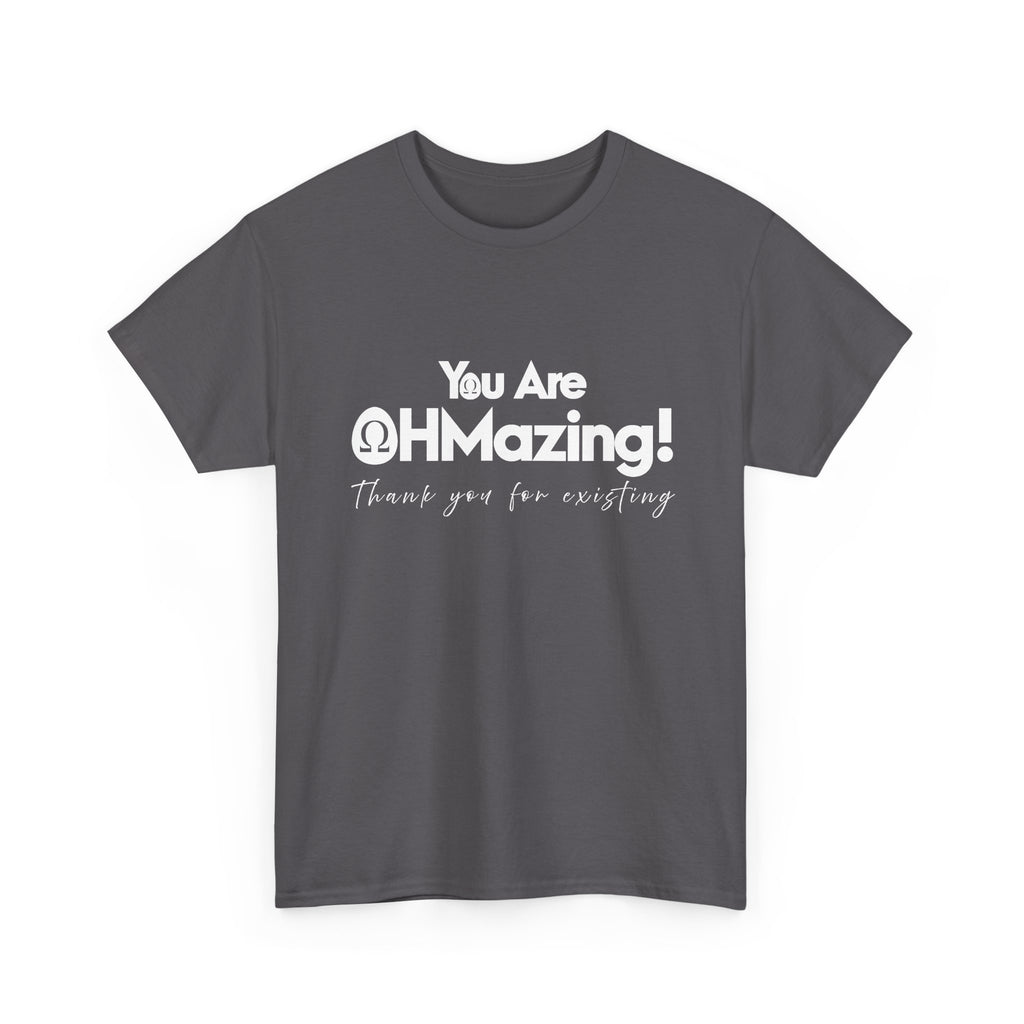You Are Ohmazing! Tee
