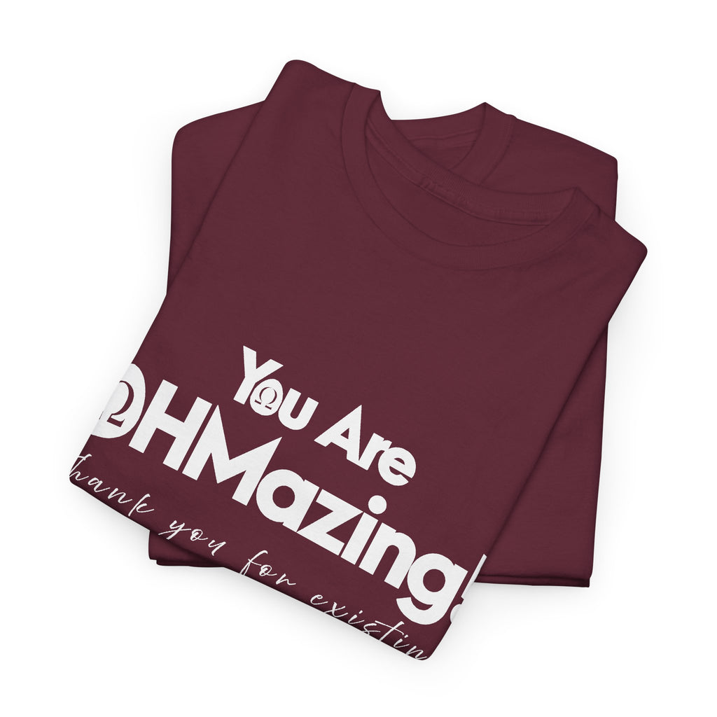 You Are Ohmazing! Tee