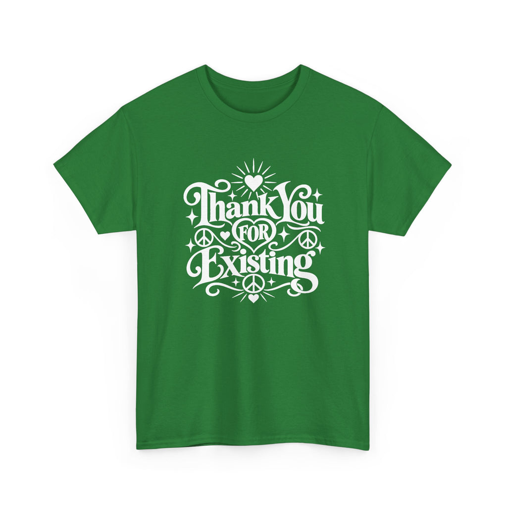 Thank You For Existing T-Shirt ∞