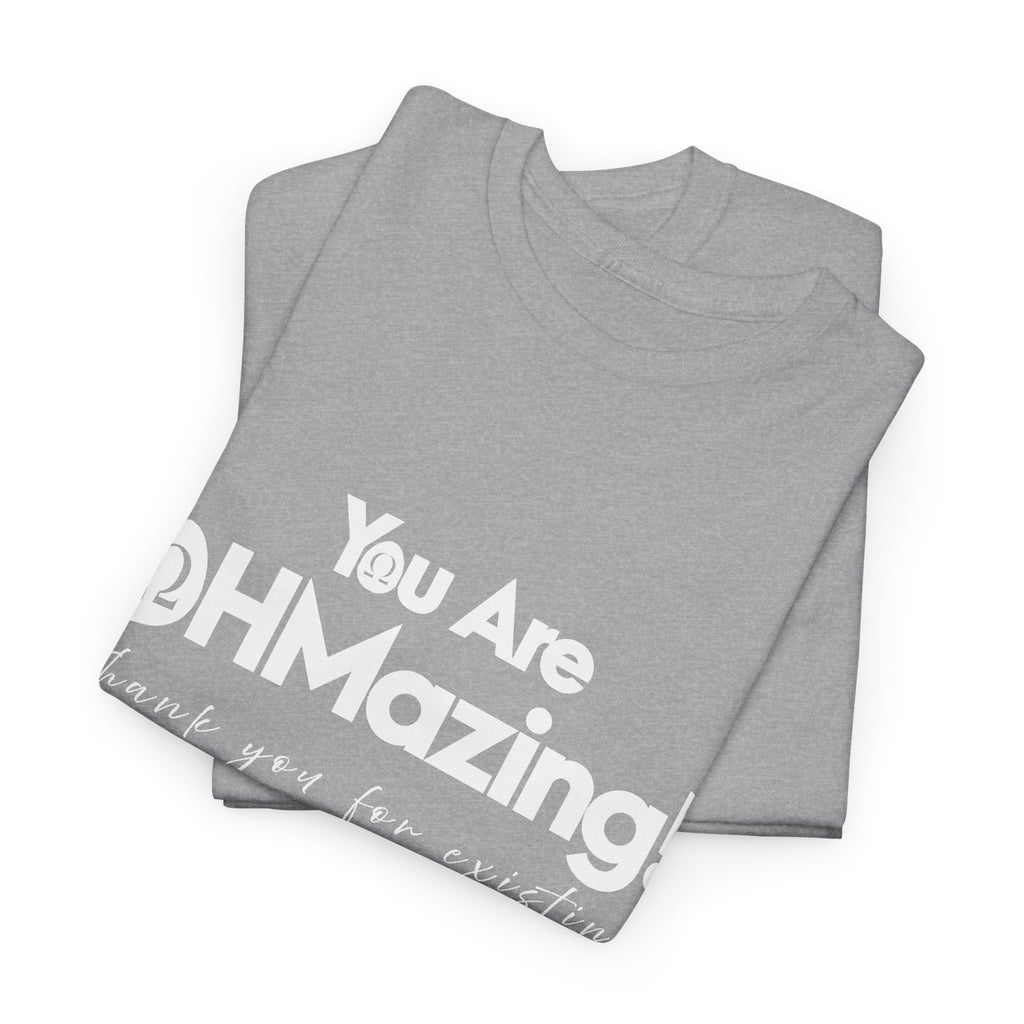 You Are Ohmazing! Tee