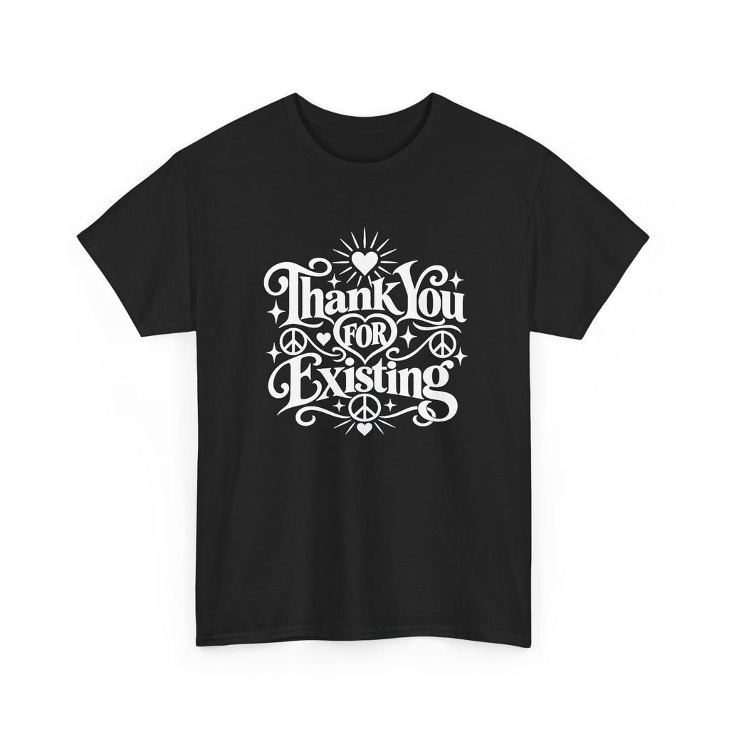 Thank You For Existing T-Shirt ∞