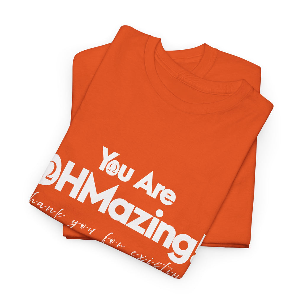 You Are Ohmazing! Tee