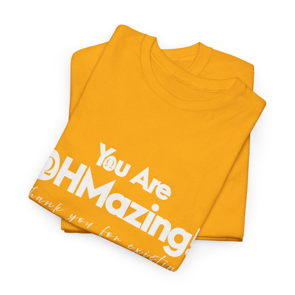 You Are Ohmazing! Tee