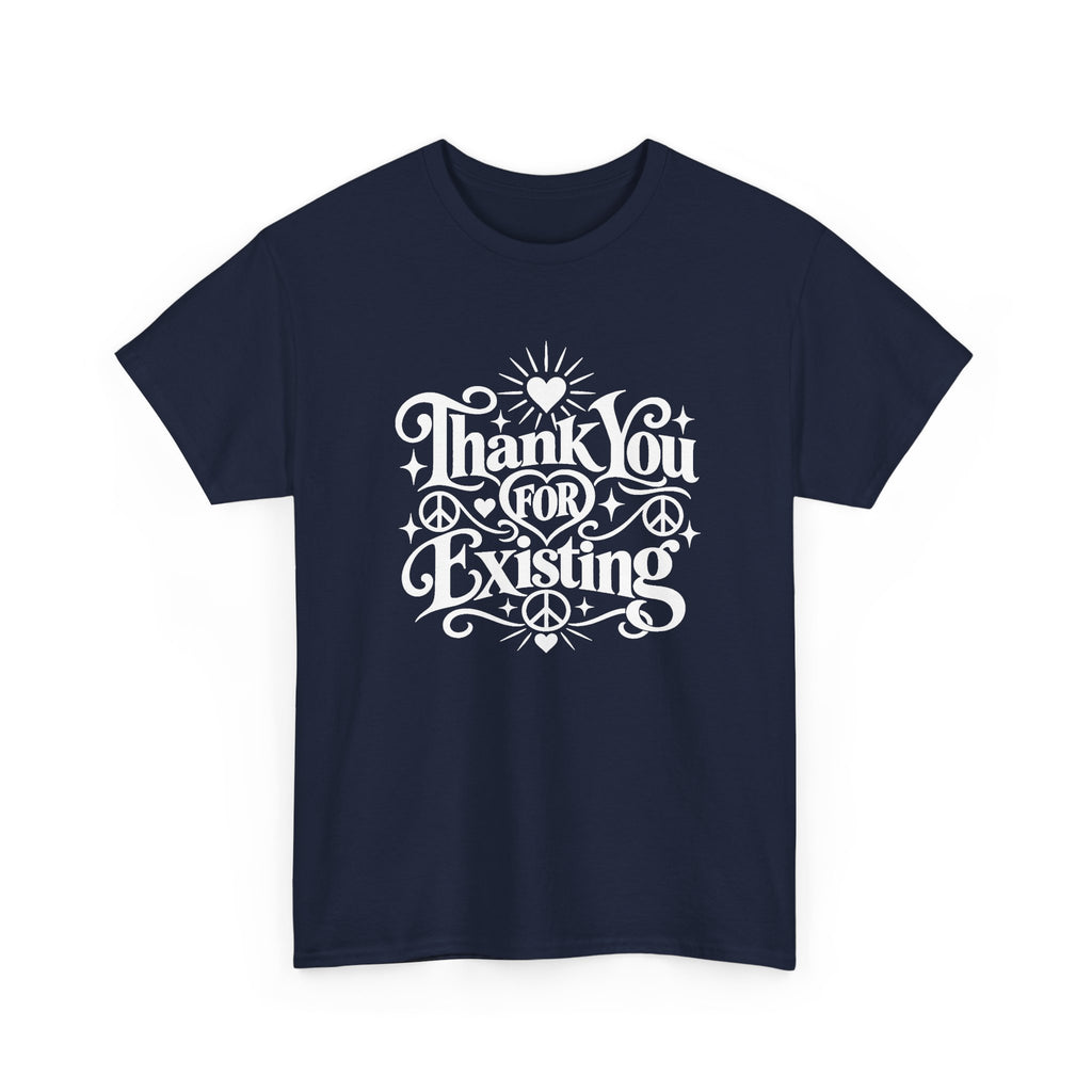 Thank You For Existing T-Shirt ∞