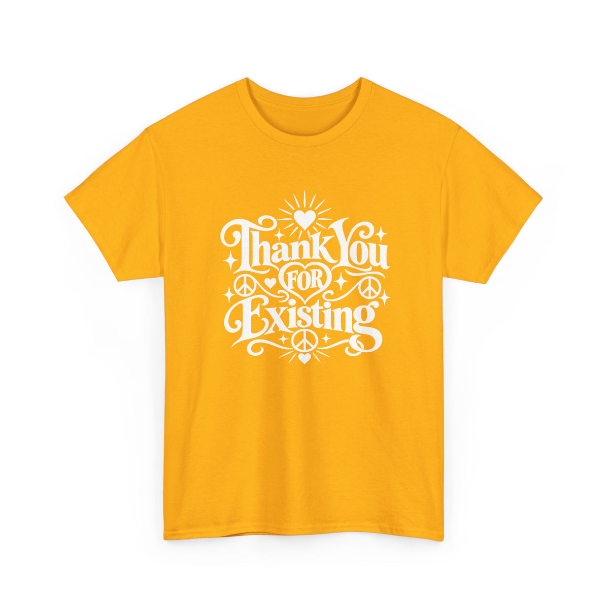 Thank You For Existing T-Shirt ∞