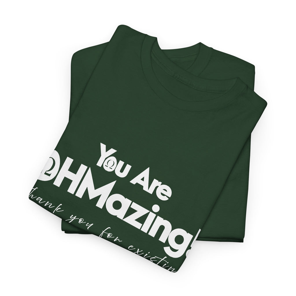 You Are Ohmazing! Tee