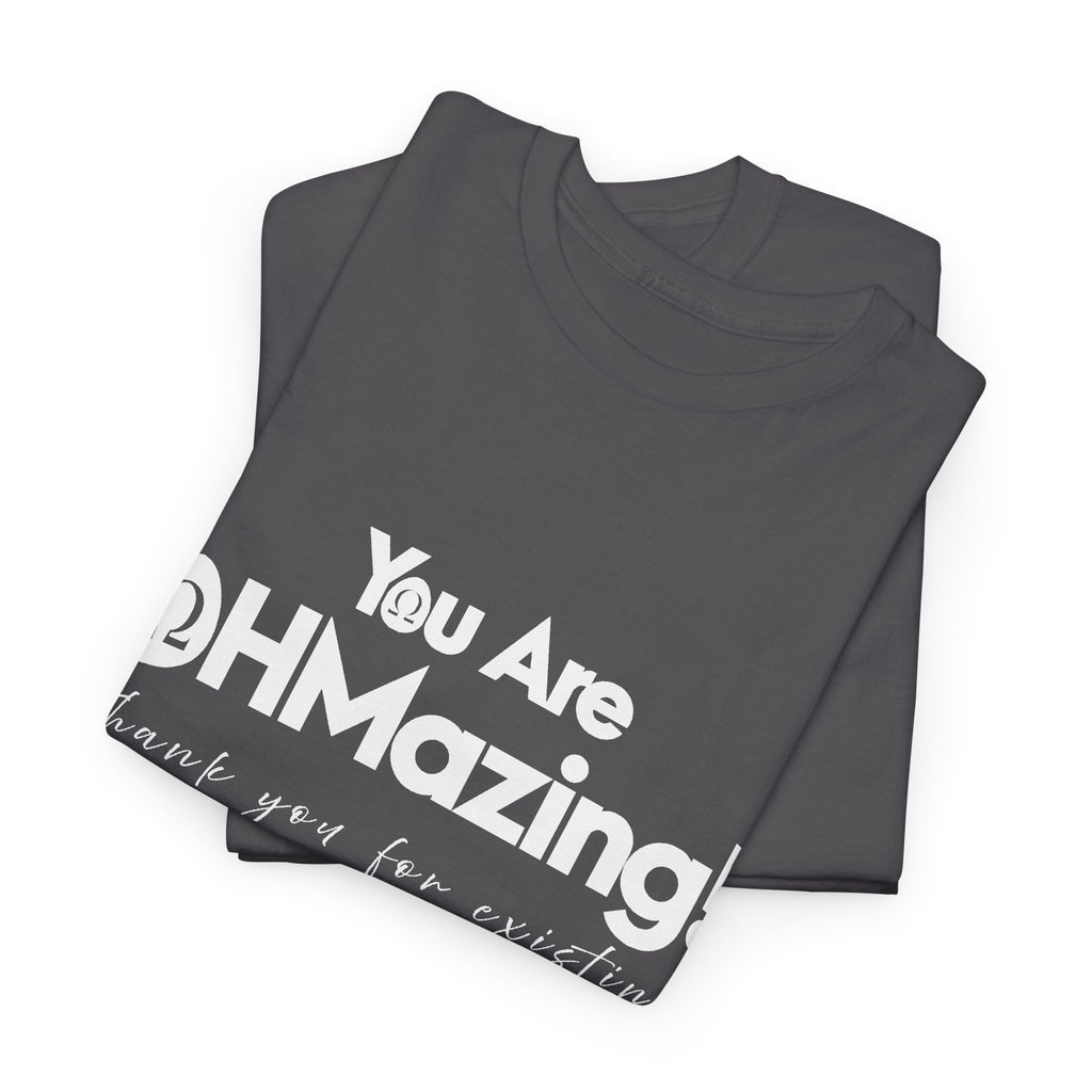 You Are Ohmazing! Tee