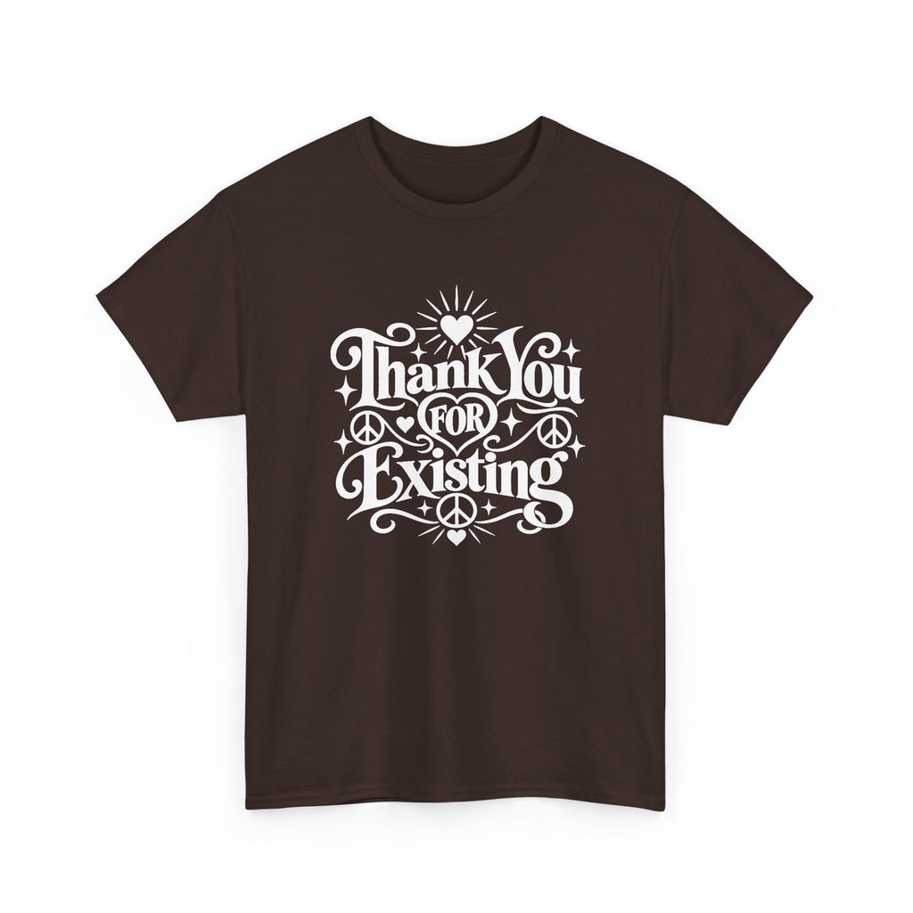 Thank You For Existing T-Shirt ∞