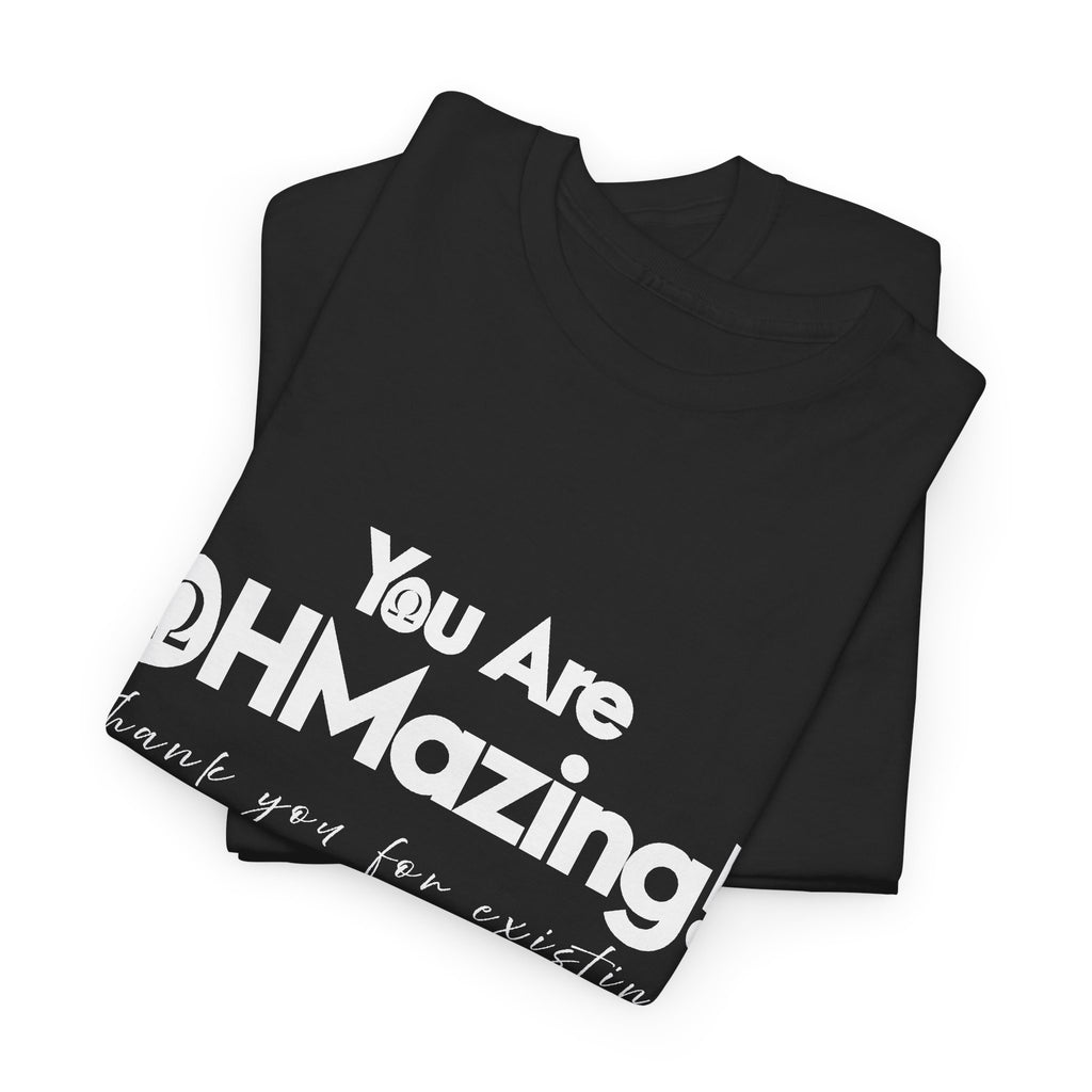You Are Ohmazing! Tee