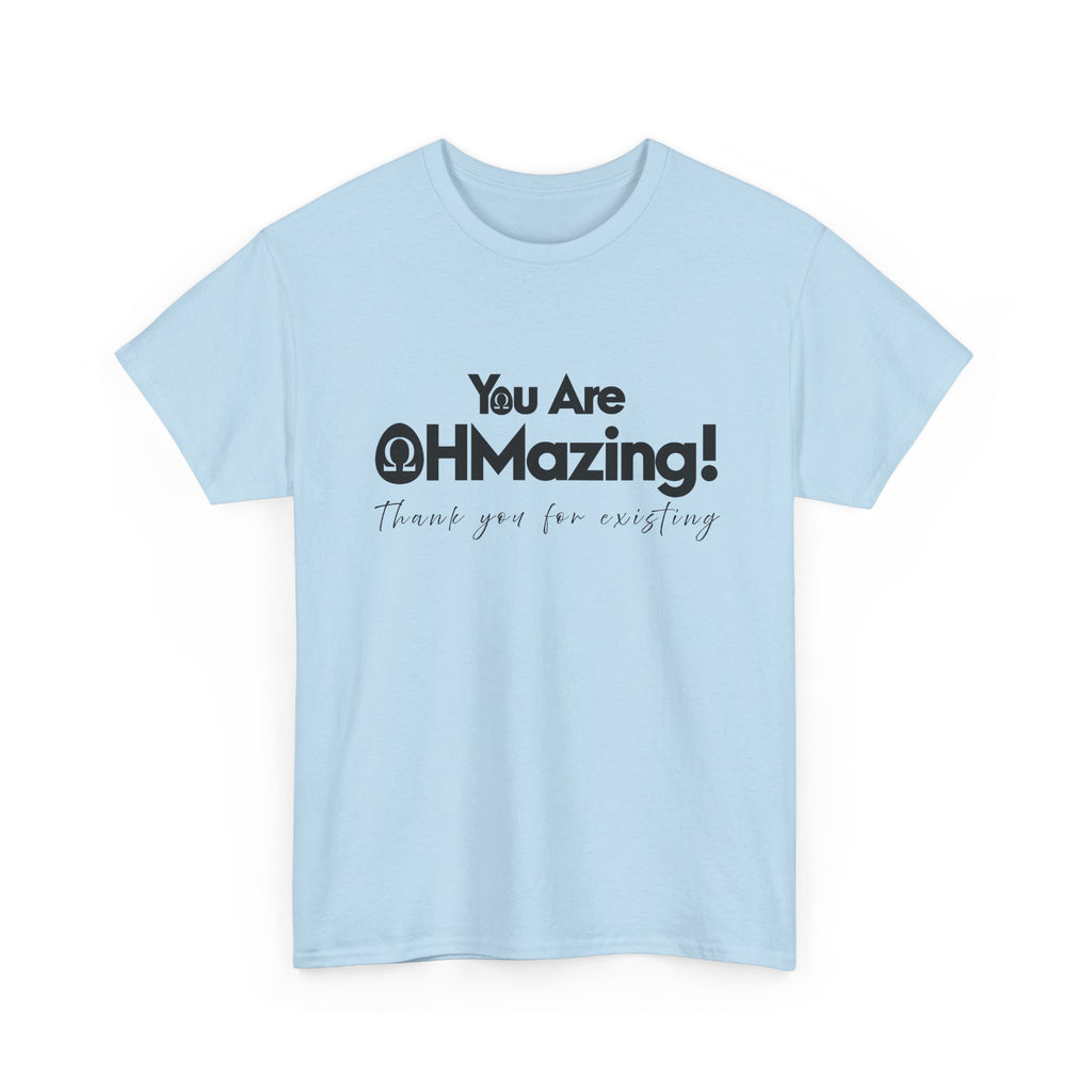 You Are Ohmazing! Tee