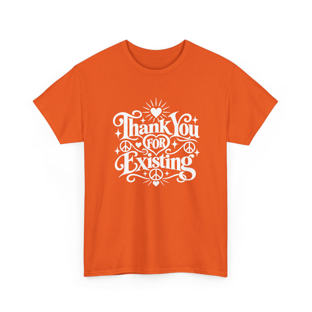 Thank You For Existing T-Shirt ∞
